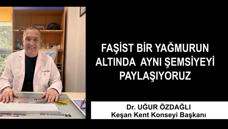 FAŞİST BİR YAĞMURUN ALTINDA AYNI ŞEMSİYEYİ PAYLAŞIYORUZ