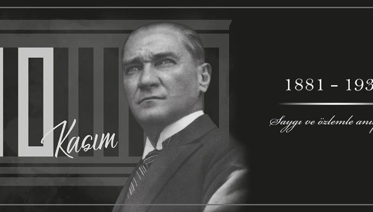 Ulu Önder Gazi Mustafa Kemal Atatürk, ebediyete intikalinin 87’nci yılında anılacak