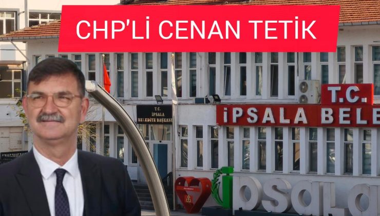 Cenan Tetik, “İpsala Belediyesinde Cumhur İttifakı kuruldu”