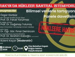 “Nükleer Santral Projesi” ile ilgili Vize’de panel yapılacak