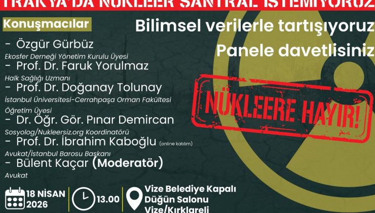 “Nükleer Santral Projesi” ile ilgili Vize’de panel yapılacak