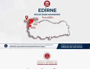 Edirne Bölge İdare Mahkemesi kuruldu