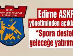 Edirne ASKF yönetiminden açıklama: “Spora destek, geleceğe yatırımdır”