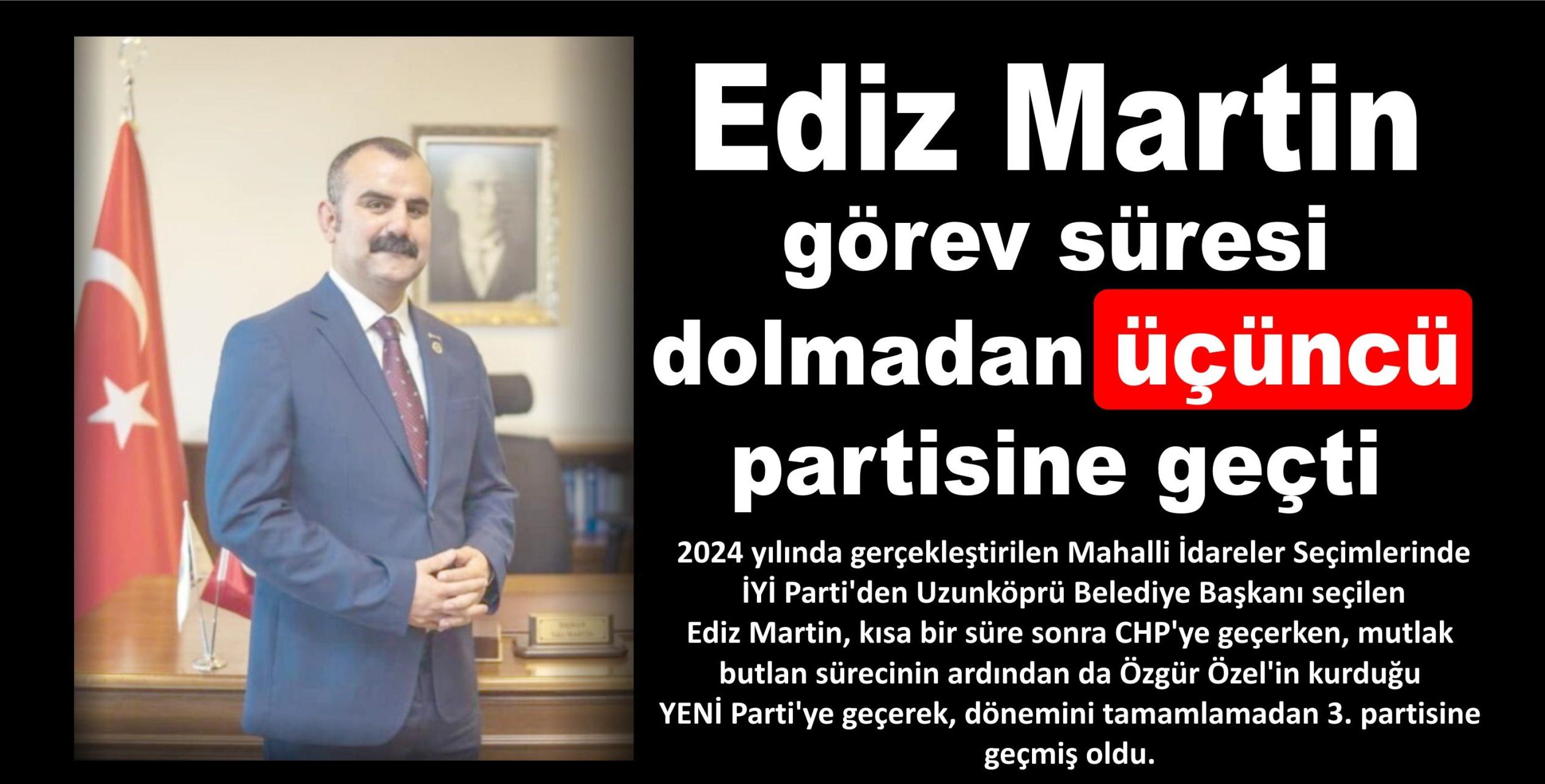 Ediz Martin görev süresi dolmadan üçüncü partisine geçti