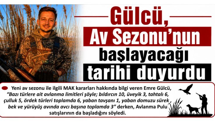 Gülcü, Av Sezonu’nun başlayacağı tarihi duyurdu